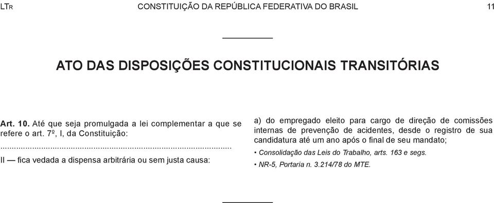 .. II fica vedada a dispensa arbitrária ou sem justa causa: a) do empregado eleito para cargo de direção de comissões internas de