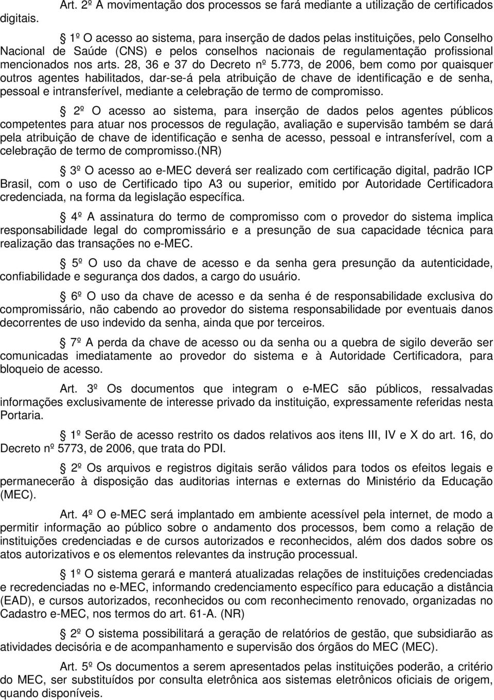 conselhos nacionais de regulamentação profissional mencionados nos arts. 28, 36 e 37 do Decreto nº 5.