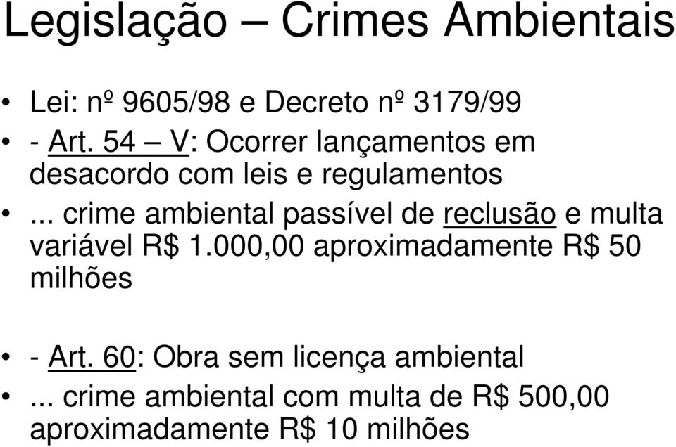 .. crime ambiental passível de reclusão e multa variável R$ 1.