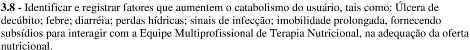 infecção; imobilidade prolongada, fornecendo subsídios para interagir com a