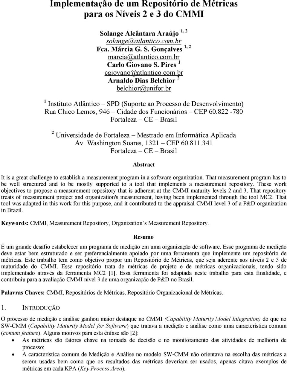 822-780 Frtaleza CE Brasil 2 Universidade de Frtaleza Mestrad em Infrmática Aplicada Av. Washingtn Sares, 1321 CEP 60.811.