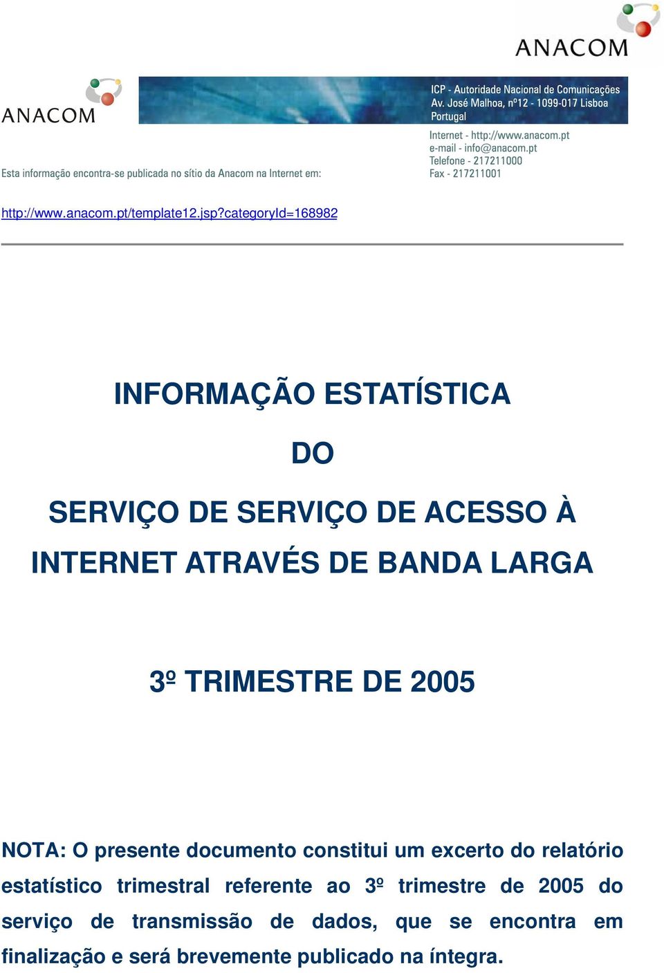 BANDA LARGA 3º TRIMESTRE DE 2005 NOTA: O presente documento constitui um excerto do relatório