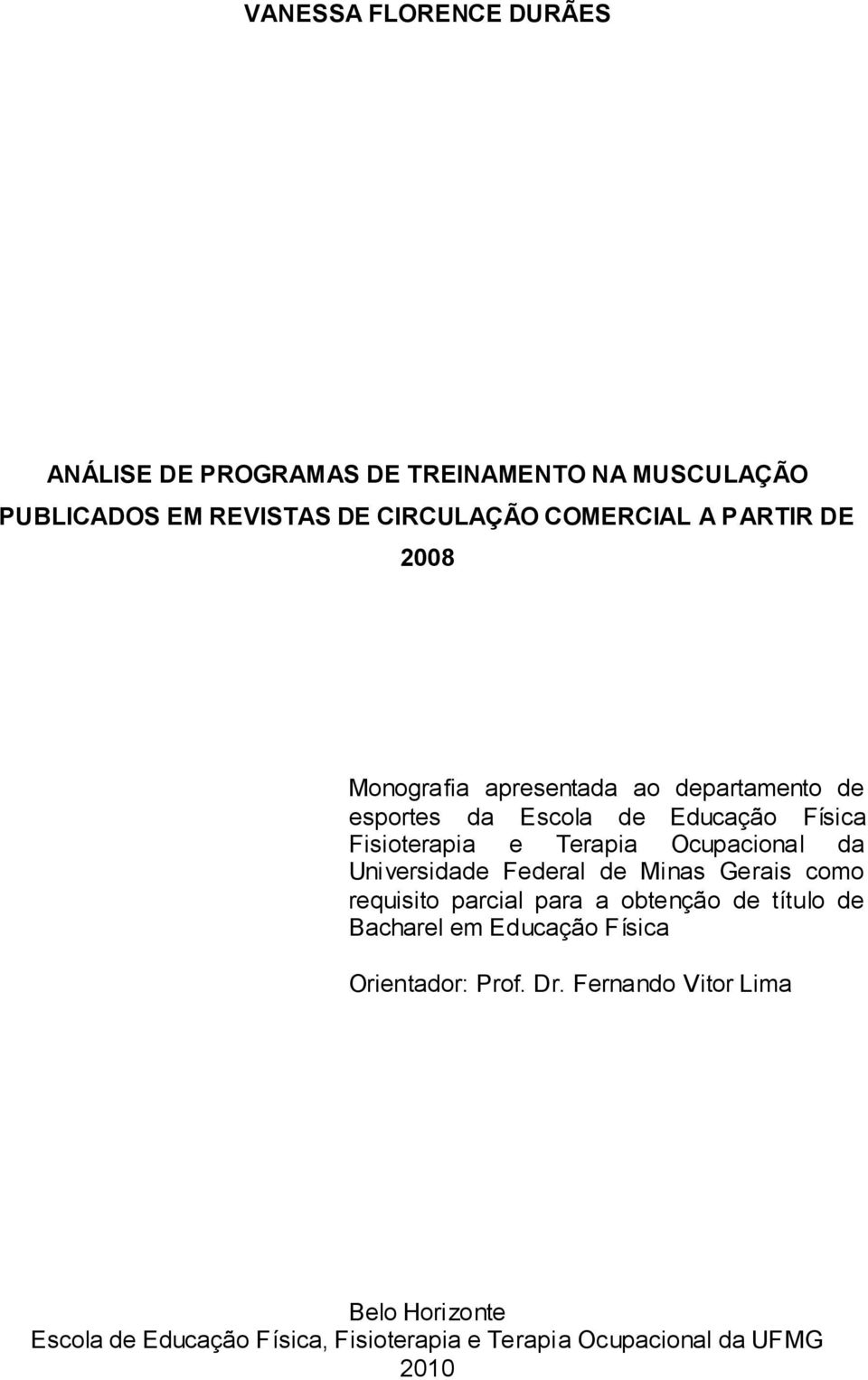Ocupacional da Universidade Federal de Minas Gerais como requisito parcial para a obtenção de título de Bacharel em Educação