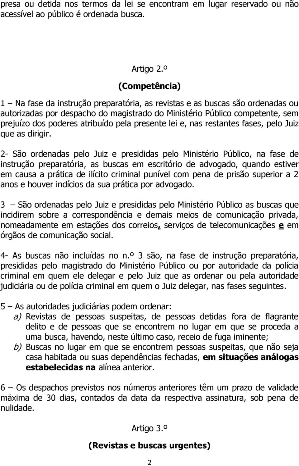 atribuído pela presente lei e, nas restantes fases, pelo Juiz que as dirigir.