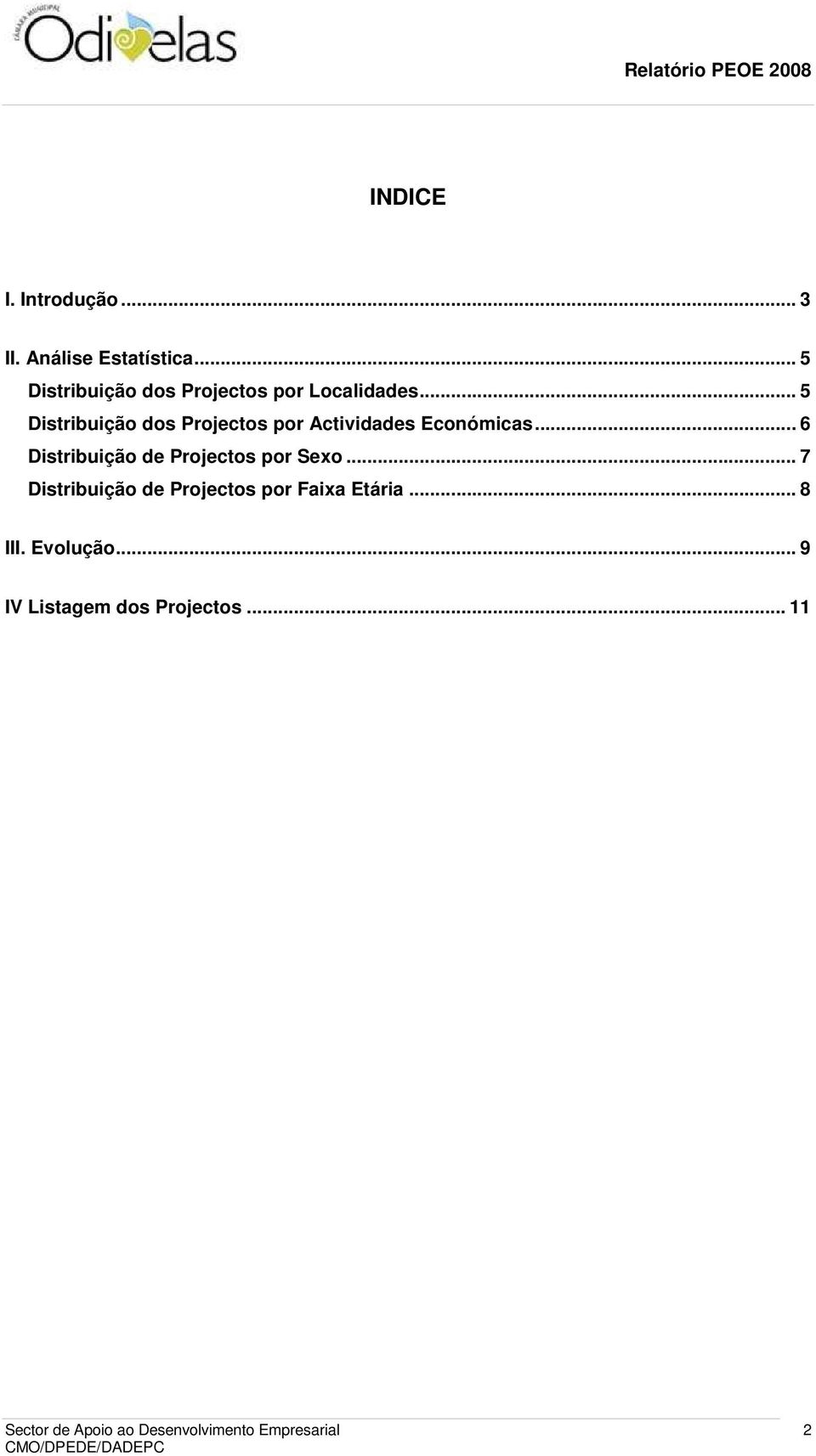 .. 5 Distribuição dos Projectos por Actividades Económicas.