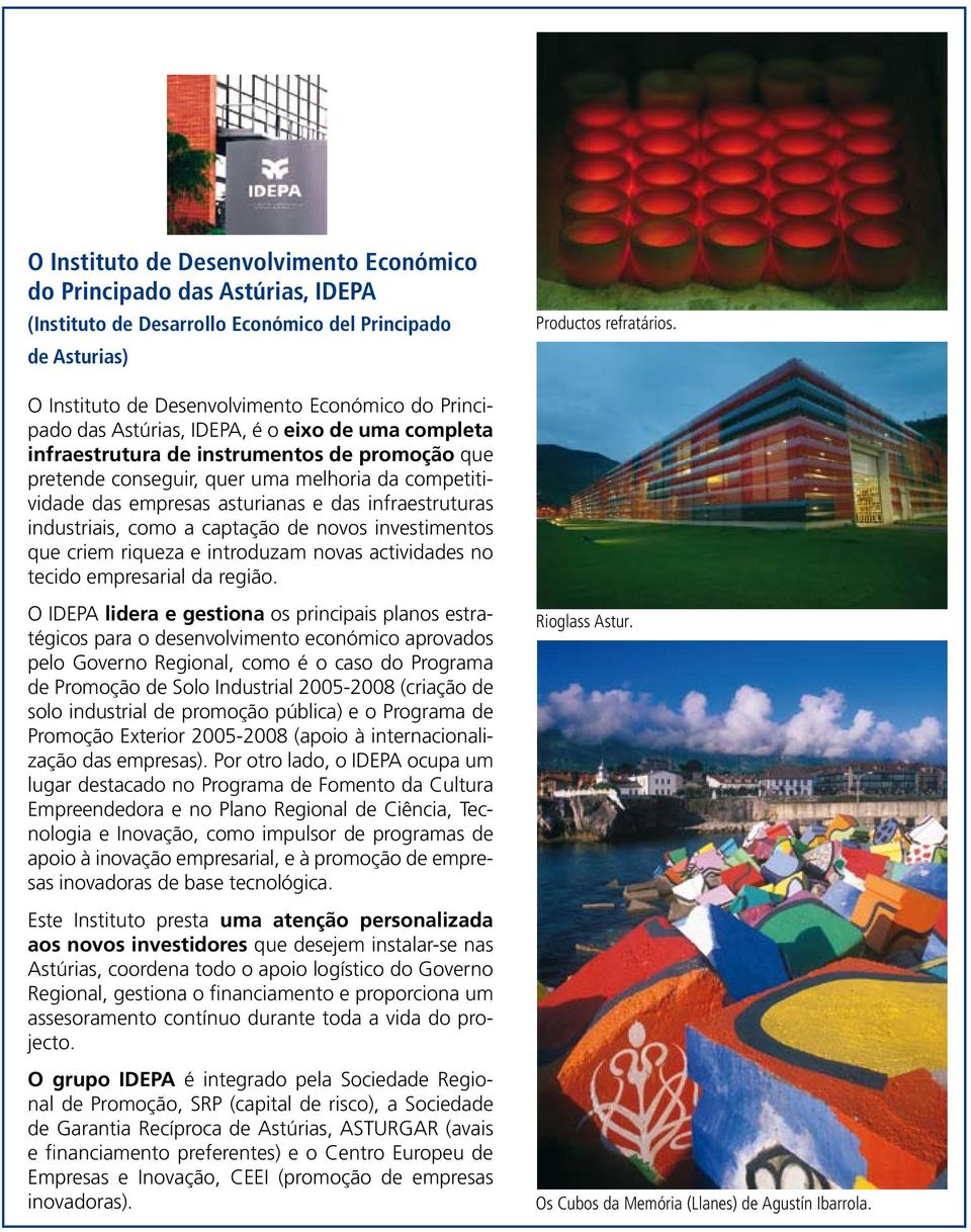 competitividade das empresas asturianas e das infraestruturas industriais, como a captação de novos investimentos que criem riqueza e introduzam novas actividades no tecido empresarial da região.