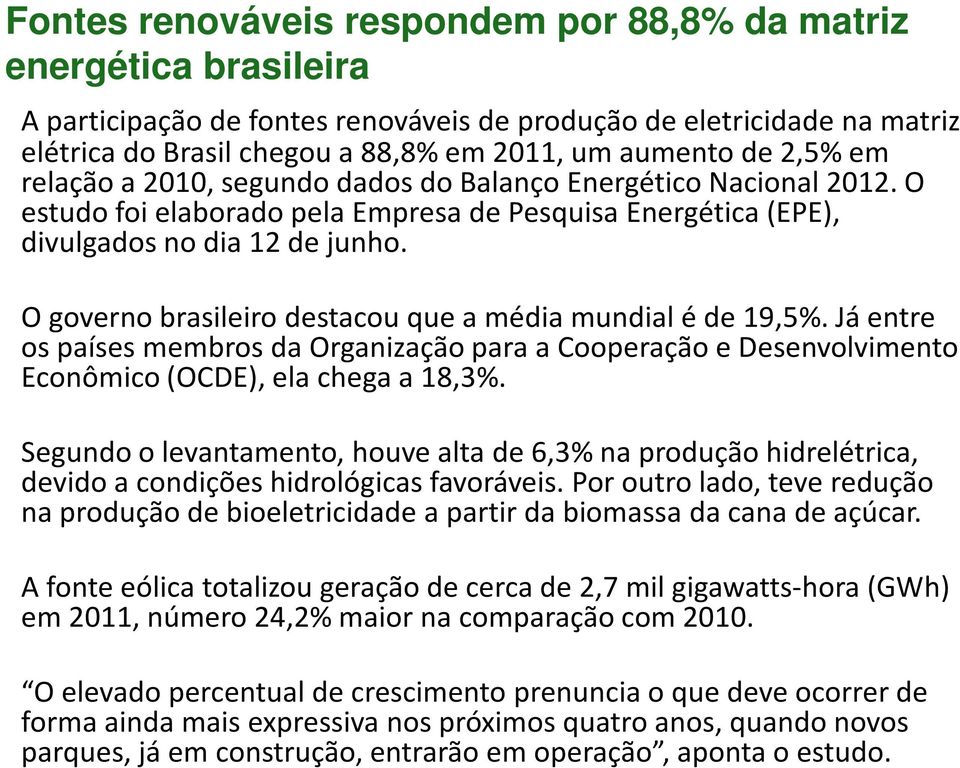 O governo brasileiro destacou que a média mundial é de 19,5%. Já entre os países membros da Organização para a Cooperação e Desenvolvimento Econômico (OCDE), ela chega a 18,3%.