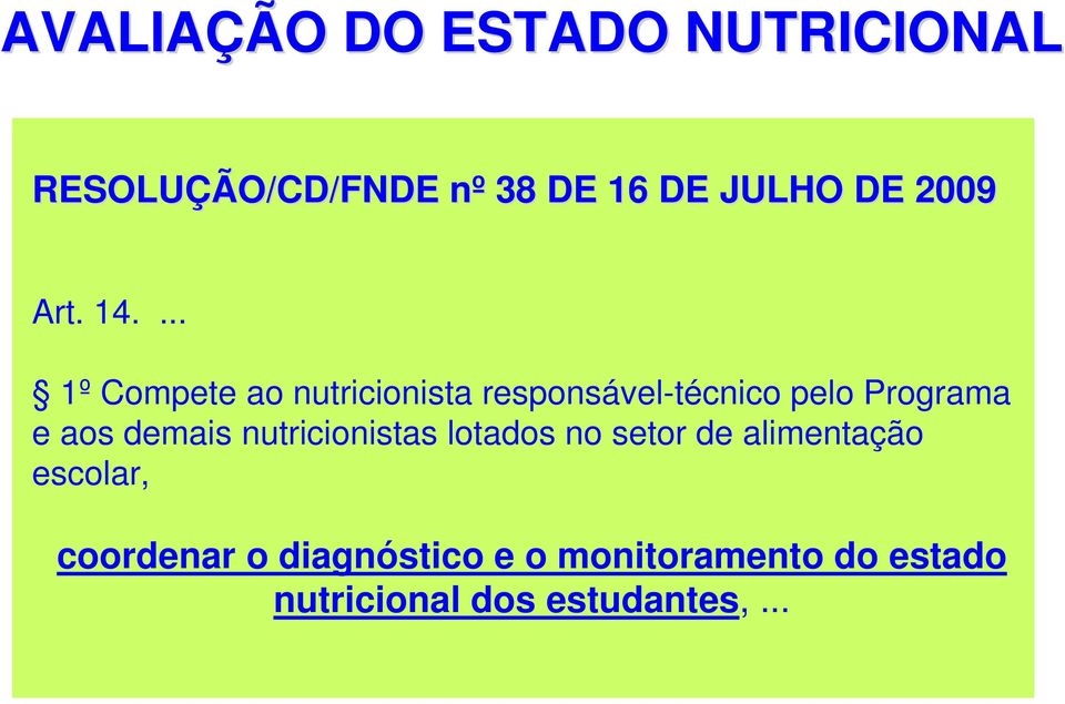 ... 1º Compete ao nutricionista responsável-técnico pelo Programa e aos