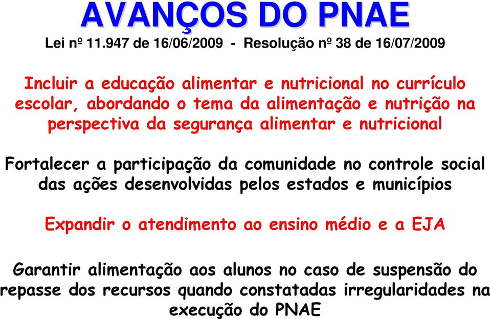 tema da alimentação e nutrição na perspectiva da segurança alimentar e nutricional Fortalecer a participação da comunidade no