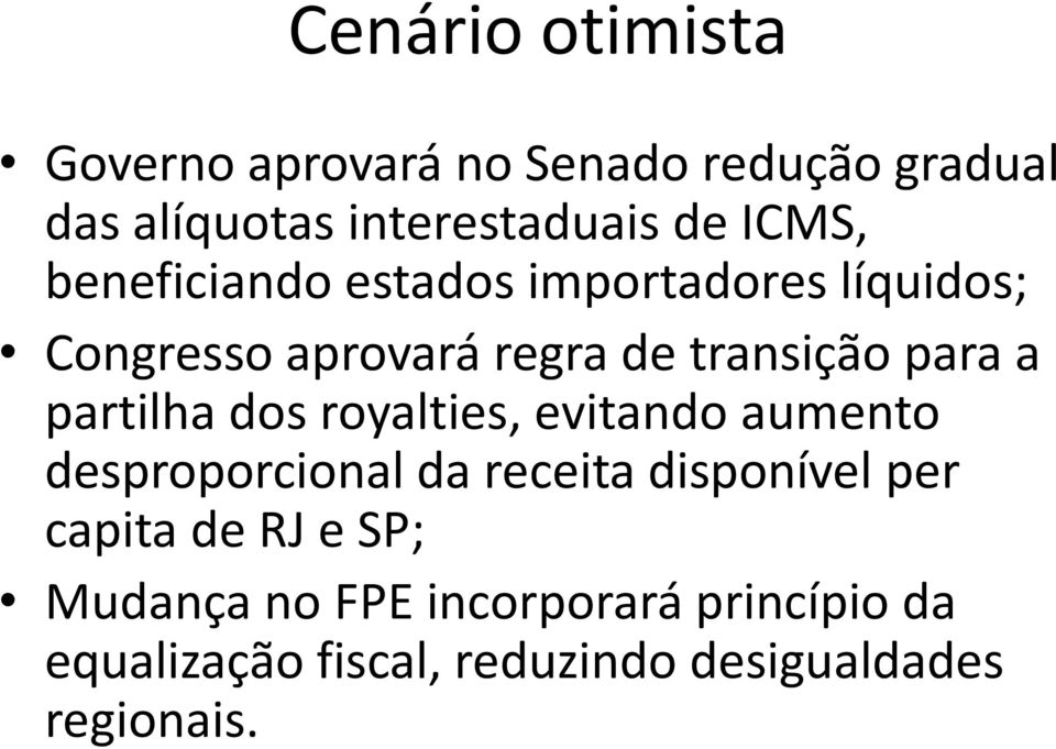 partilha dos royalties, evitando aumento desproporcional da receita disponível per capita de RJ