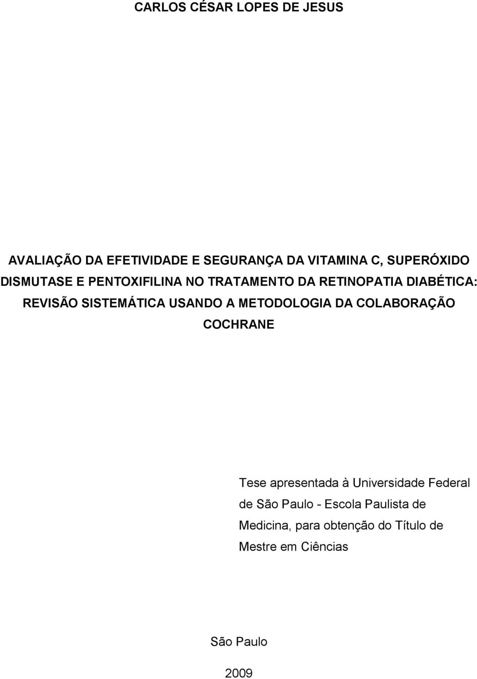 USANDO A METODOLOGIA DA COLABORAÇÃO COCHRANE Tese apresentada à Universidade Federal de São