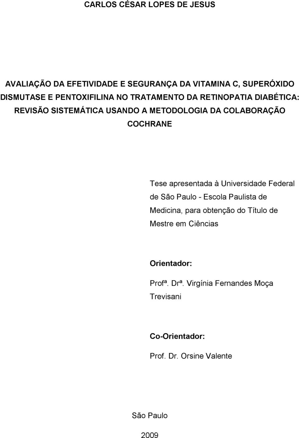 COCHRANE Tese apresentada à Universidade Federal de São Paulo - Escola Paulista de Medicina, para obtenção do