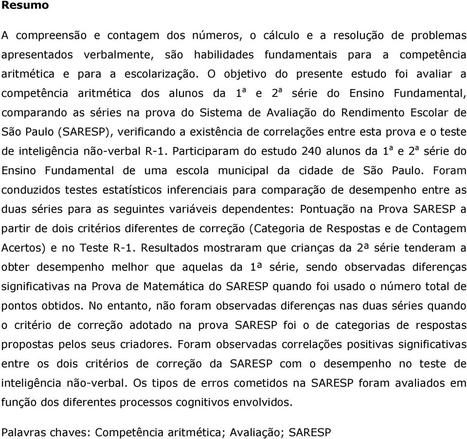 São Paulo (SARESP), verificando a existência de correlações entre esta prova e o teste de inteligência não-verbal R-1.