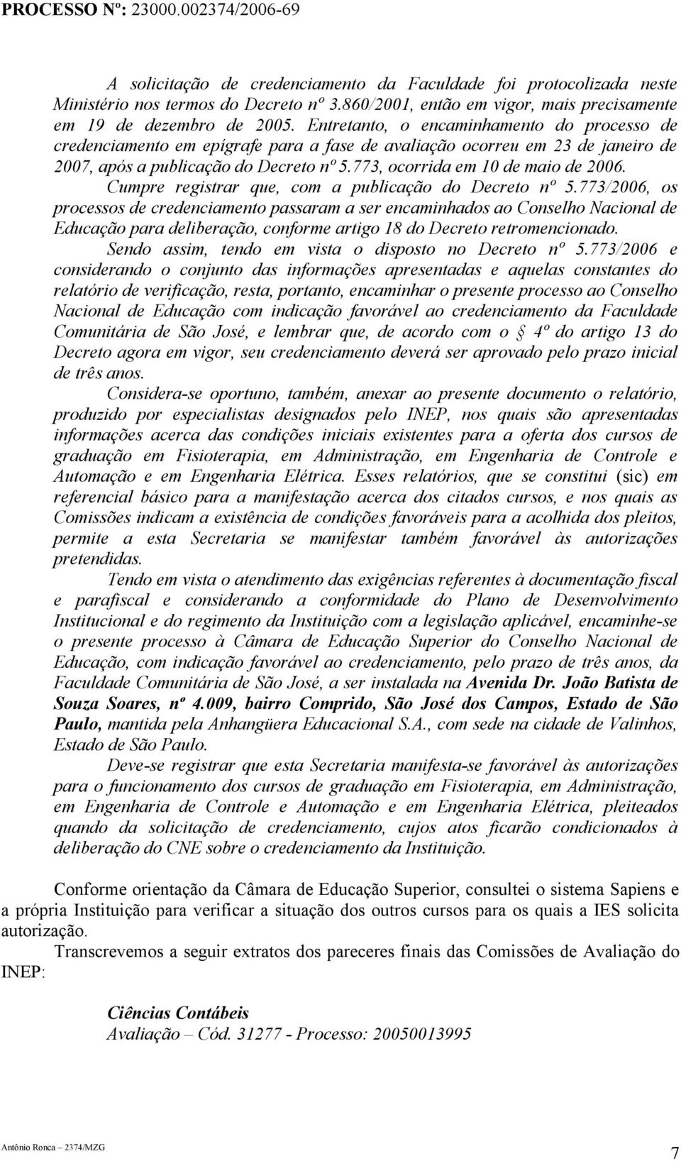 Cumpre registrar que, com a publicação do Decreto nº 5.