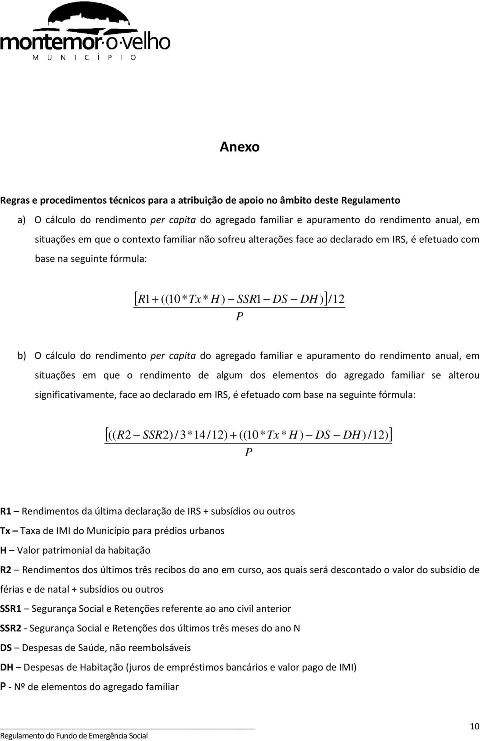 agregado familiar e apuramento do rendimento anual, em situações em que o rendimento de algum dos elementos do agregado familiar se alterou significativamente, face ao declarado em IRS, é efetuado