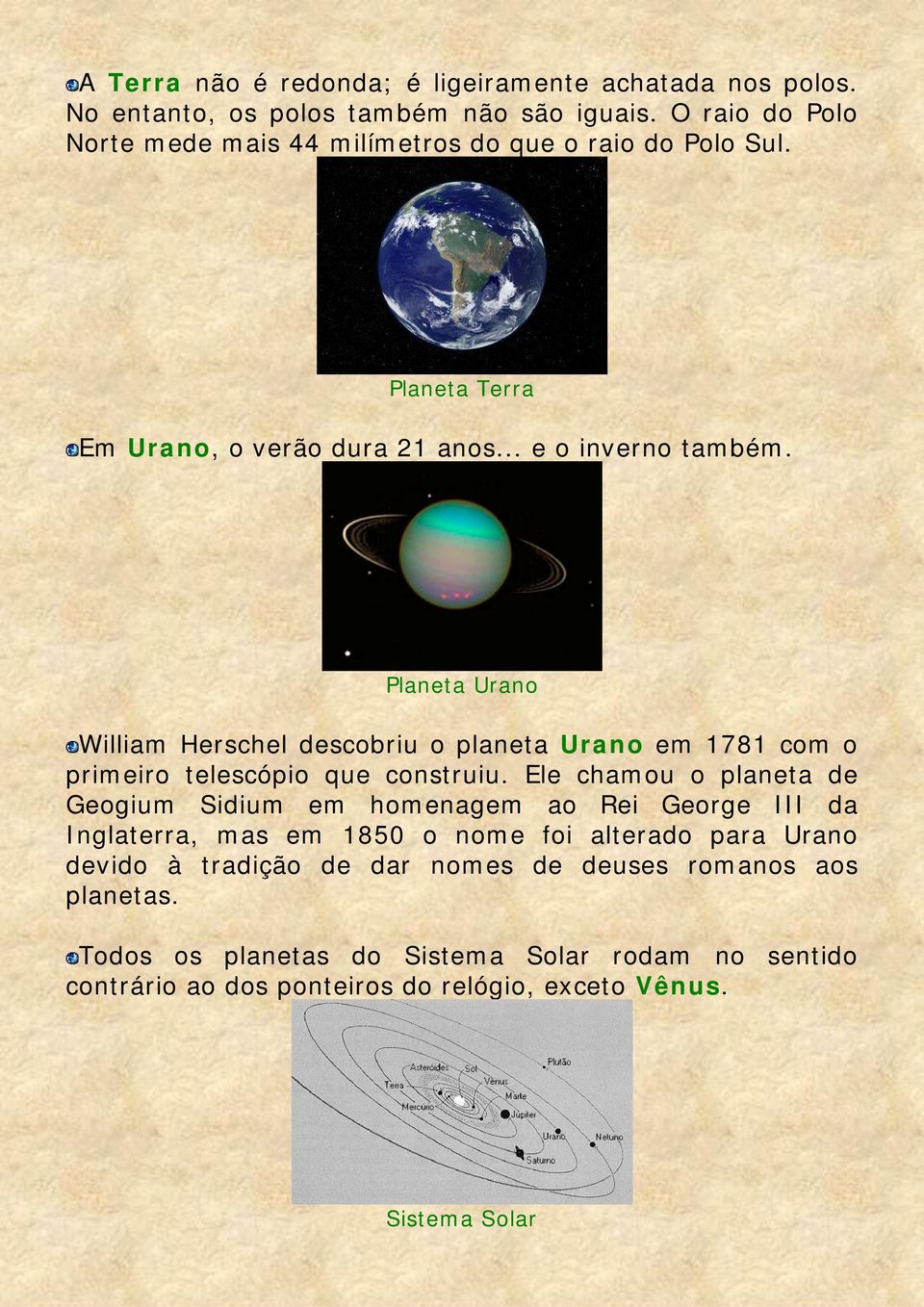 Planeta Urano William Herschel descobriu o planeta Urano em 1781 com o primeiro telescópio que construiu.