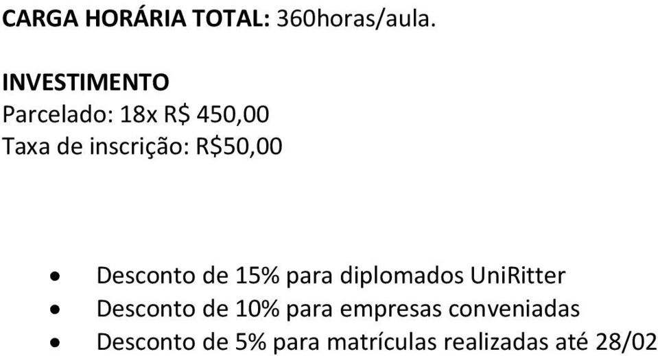 R$50,00 Desconto de 15% para diplomados UniRitter Desconto