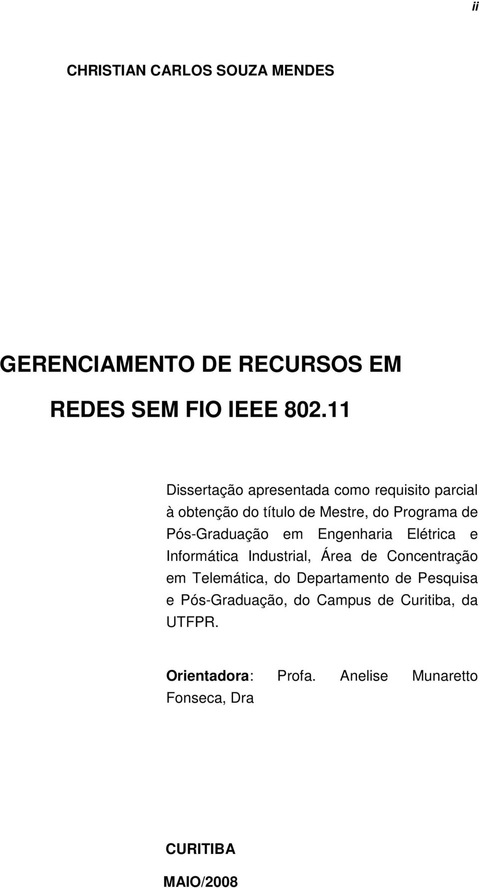 Pós-Graduação em Engenharia Elétrica e Informática Industrial, Área de Concentração em Telemática, do