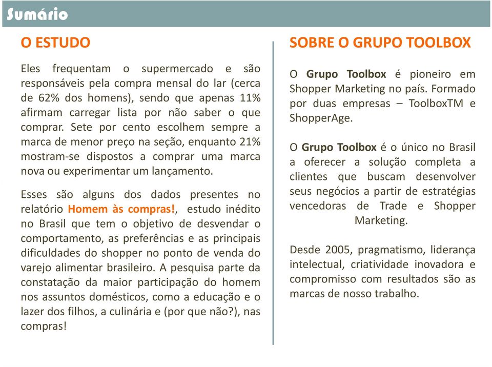 Esses são alguns dos dados presentes no relatório Homem às compras!