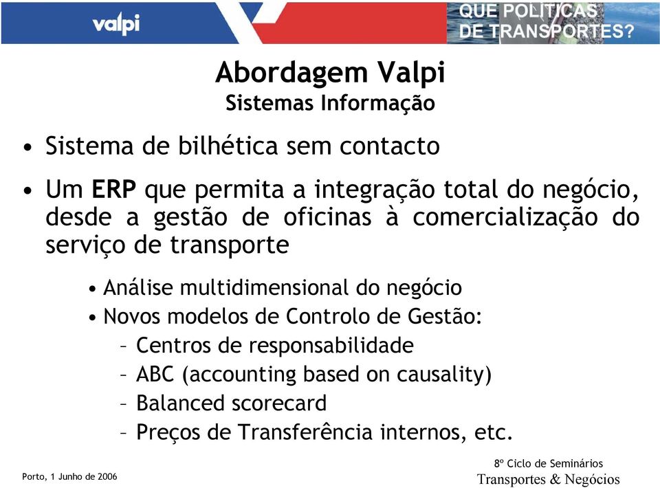 transporte Análise multidimensional do negócio Novos modelos de Controlo de Gestão: Centros de