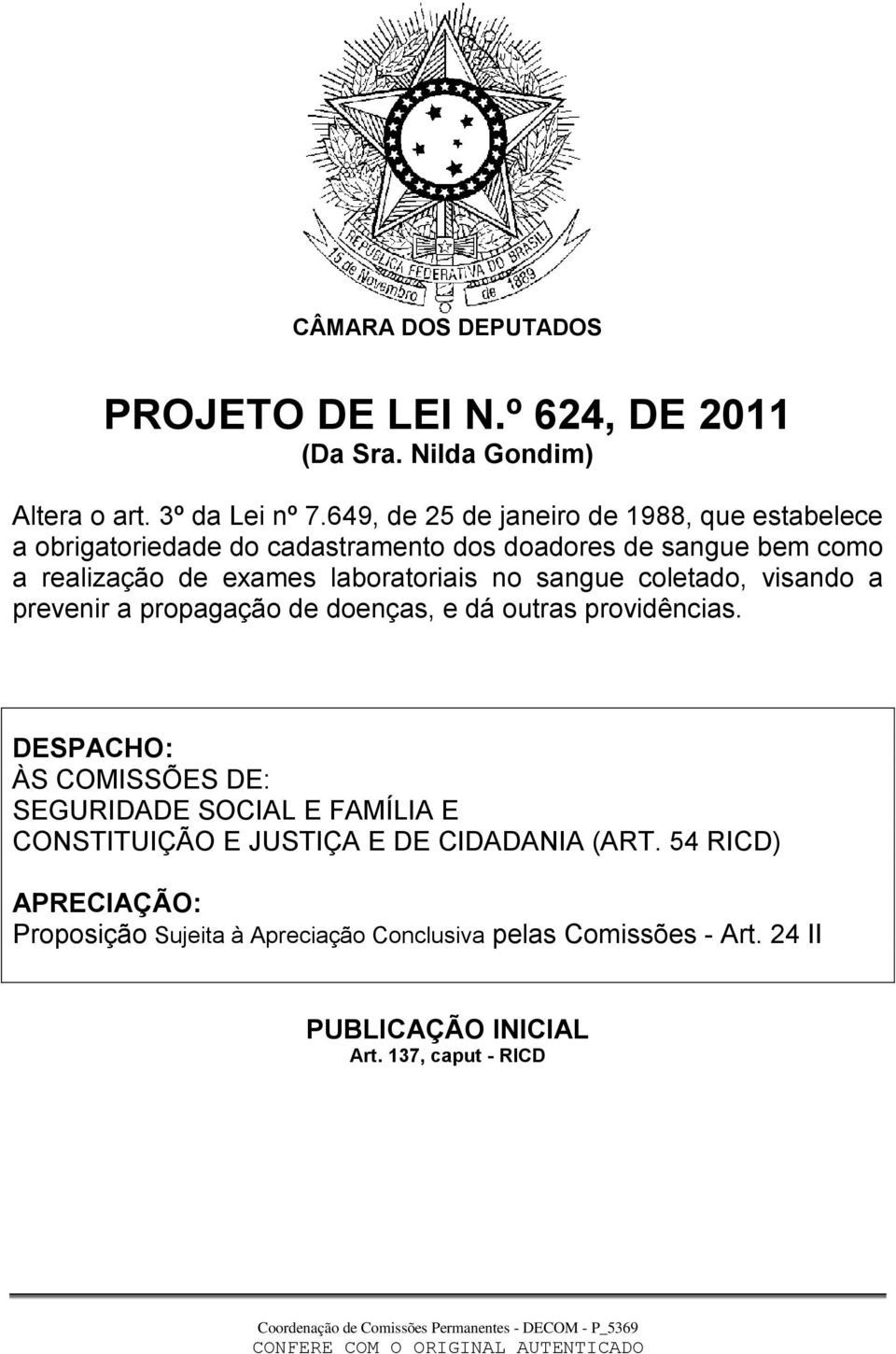 laboratoriais no sangue coletado, visando a prevenir a propagação de doenças, e dá outras providências.