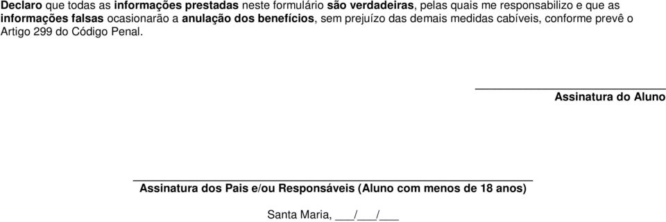 prejuízo das demais medidas cabíveis, conforme prevê o Artigo 299 do Código Penal.