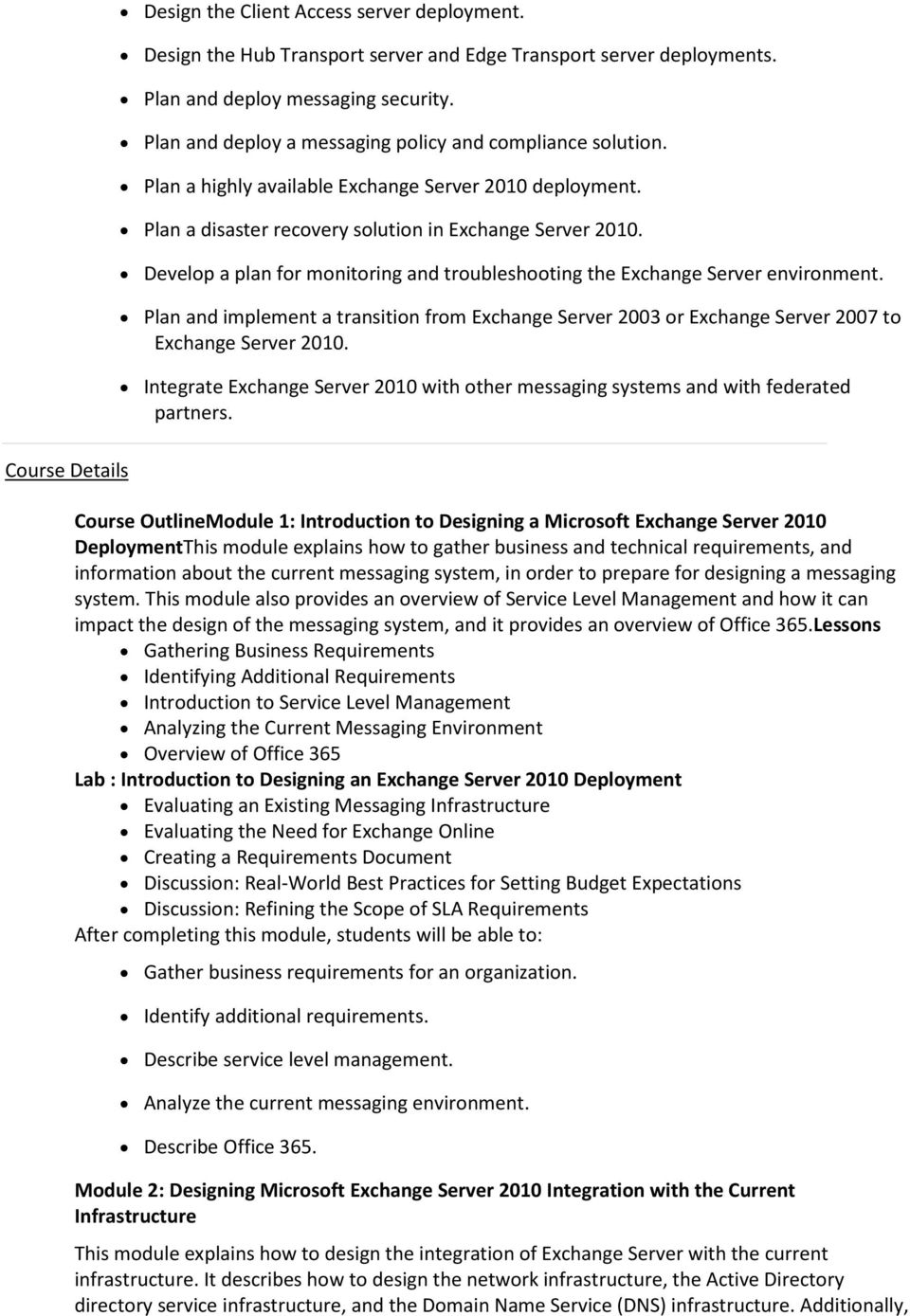 Develop a plan for monitoring and troubleshooting the Exchange Server environment. Plan and implement a transition from Exchange Server 2003 or Exchange Server 2007 to Exchange Server 2010.