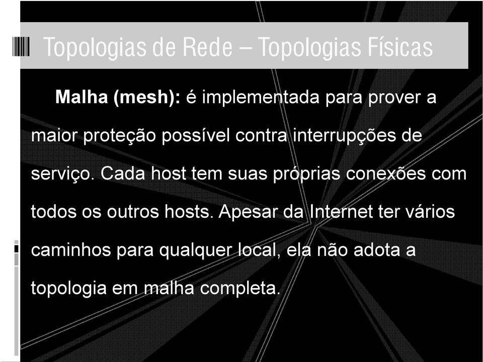 Cada host tem suas próprias conexões com todos os outros hosts.