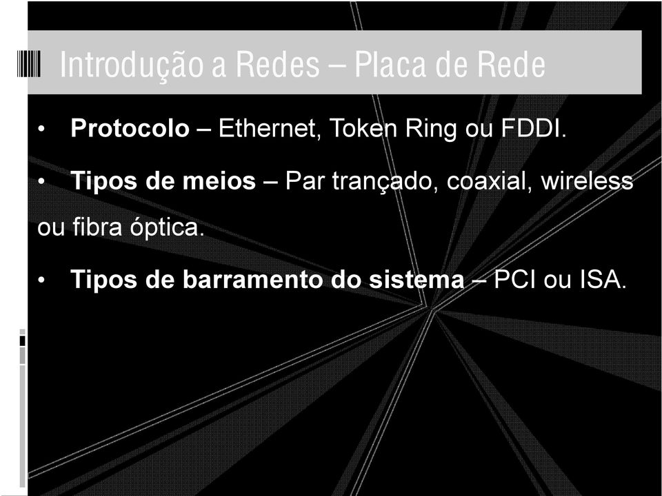 Tipos de meios Par trançado, coaxial,