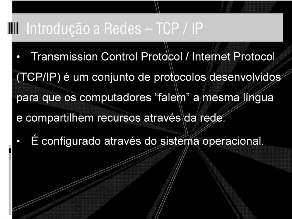 desenvolvidos para que os computadores falem a mesma língua e