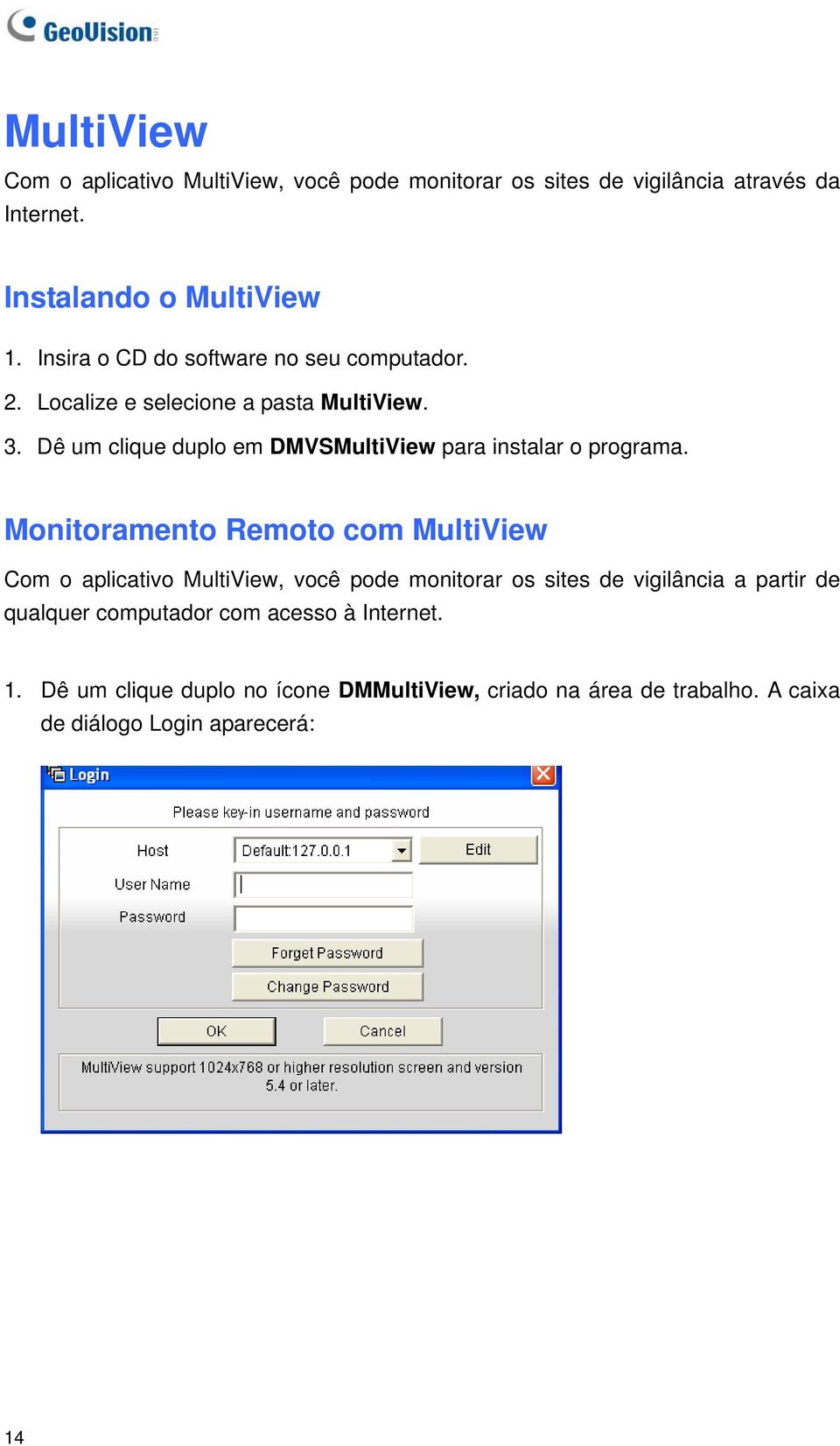 Dê um clique duplo em DMVSMultiView para instalar o programa.