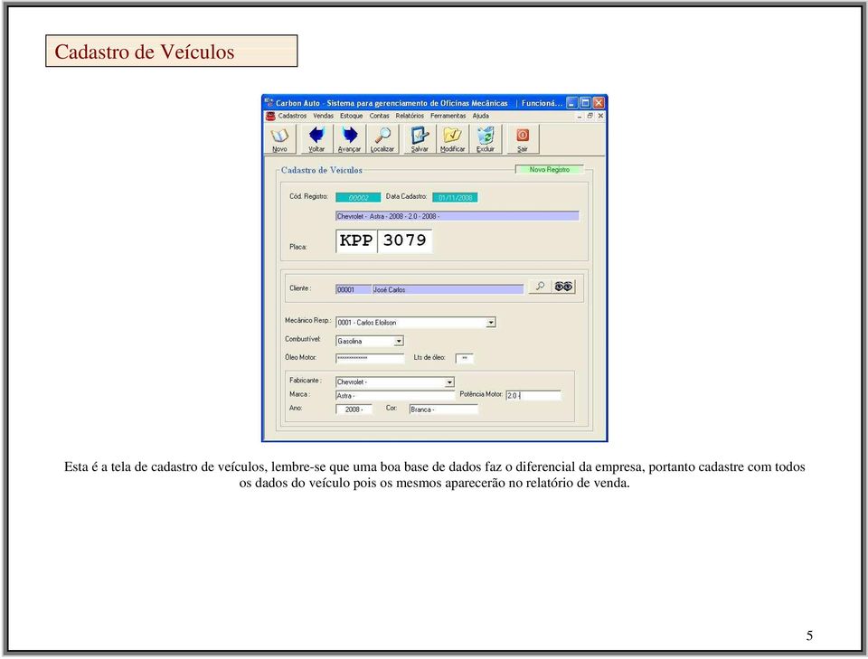 diferencial da empresa, portanto cadastre com todos os