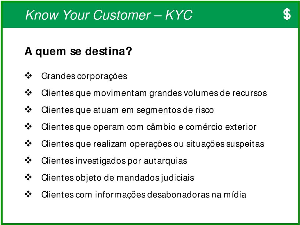 segmentos de risco Clientes que operam com câmbio e comércio exterior Clientes que realizam