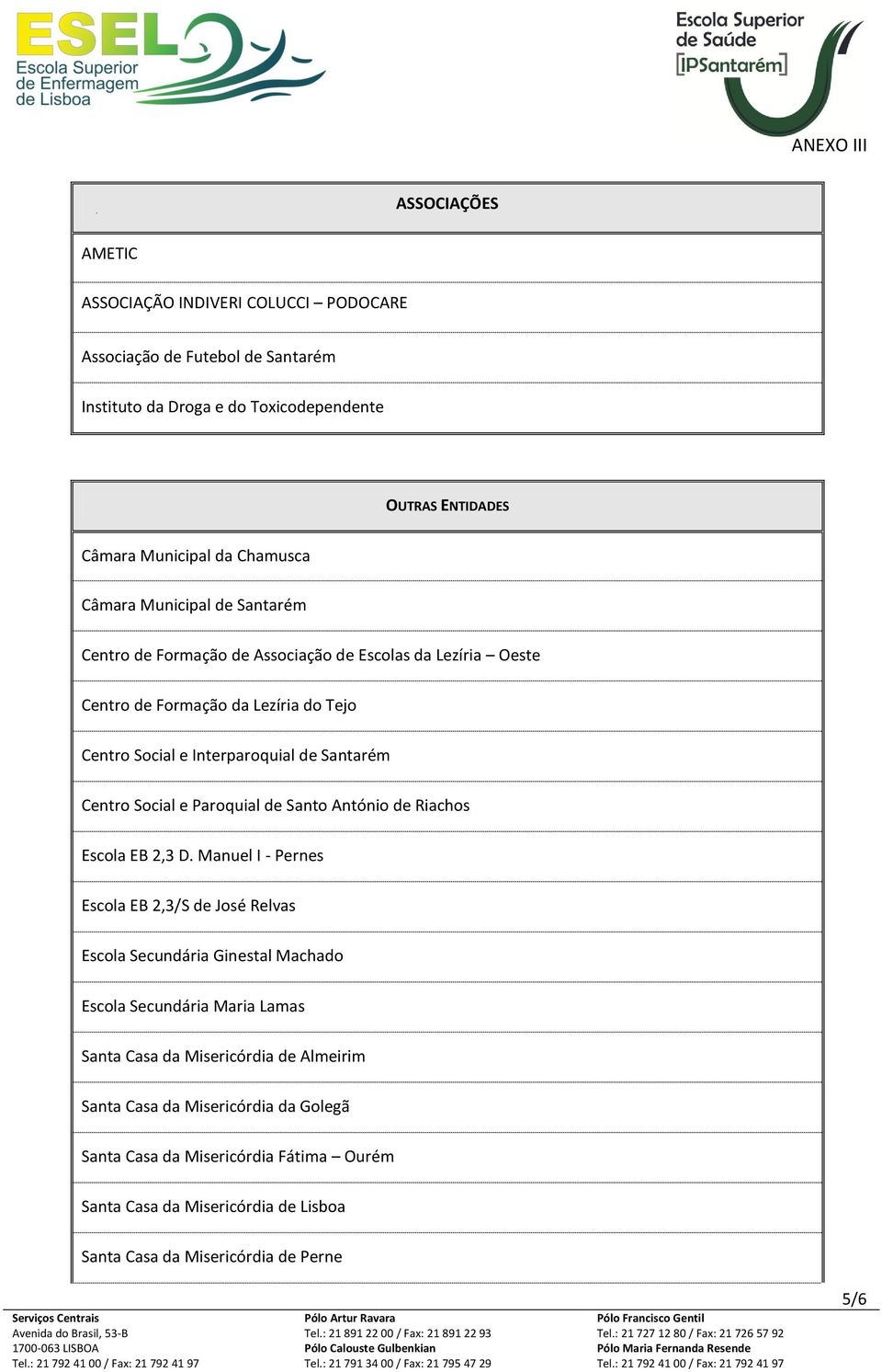 Social e Paroquial de Santo António de Riachos Escola EB 2,3 D.