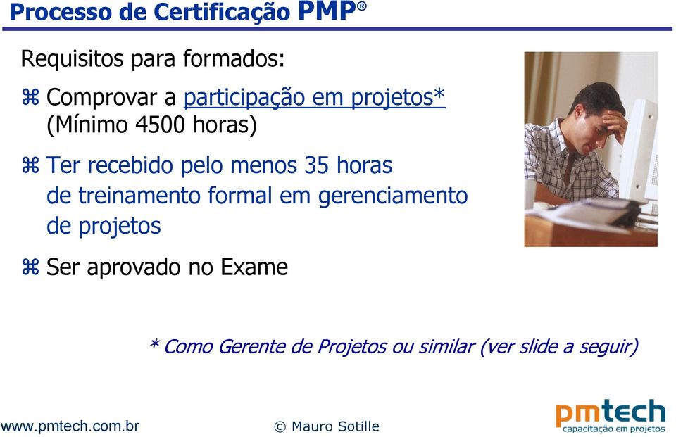 35 horas de treinamento formal em gerenciamento de projetos Ser