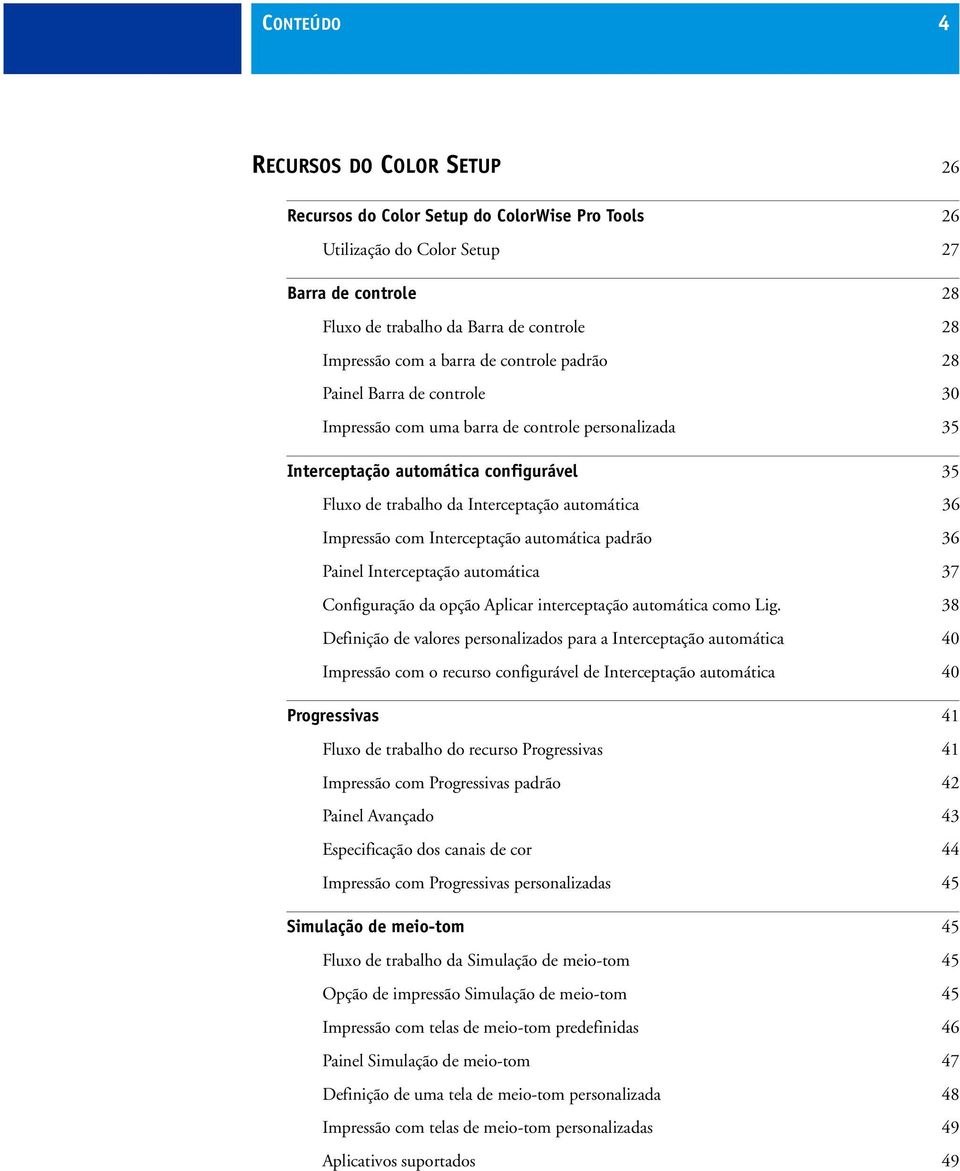 Impressão com Interceptação automática padrão 36 Painel Interceptação automática 37 Configuração da opção Aplicar interceptação automática como Lig.