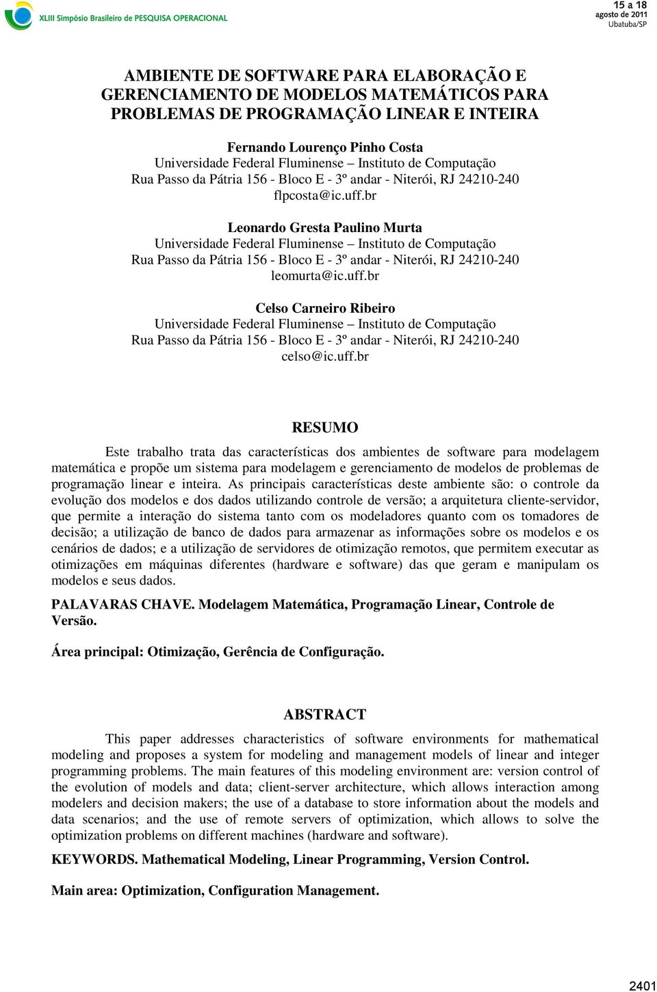 br Leonardo Gresta Paulino Murta Universidade Federal Fluminense Instituto de Computação Rua Passo da Pátria 156 - Bloco E - 3º andar - Niterói, RJ 24210-240 leomurta@ic.uff.