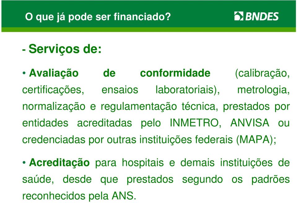 metrologia, normalização e regulamentação técnica, prestados por entidades acreditadas pelo INMETRO,