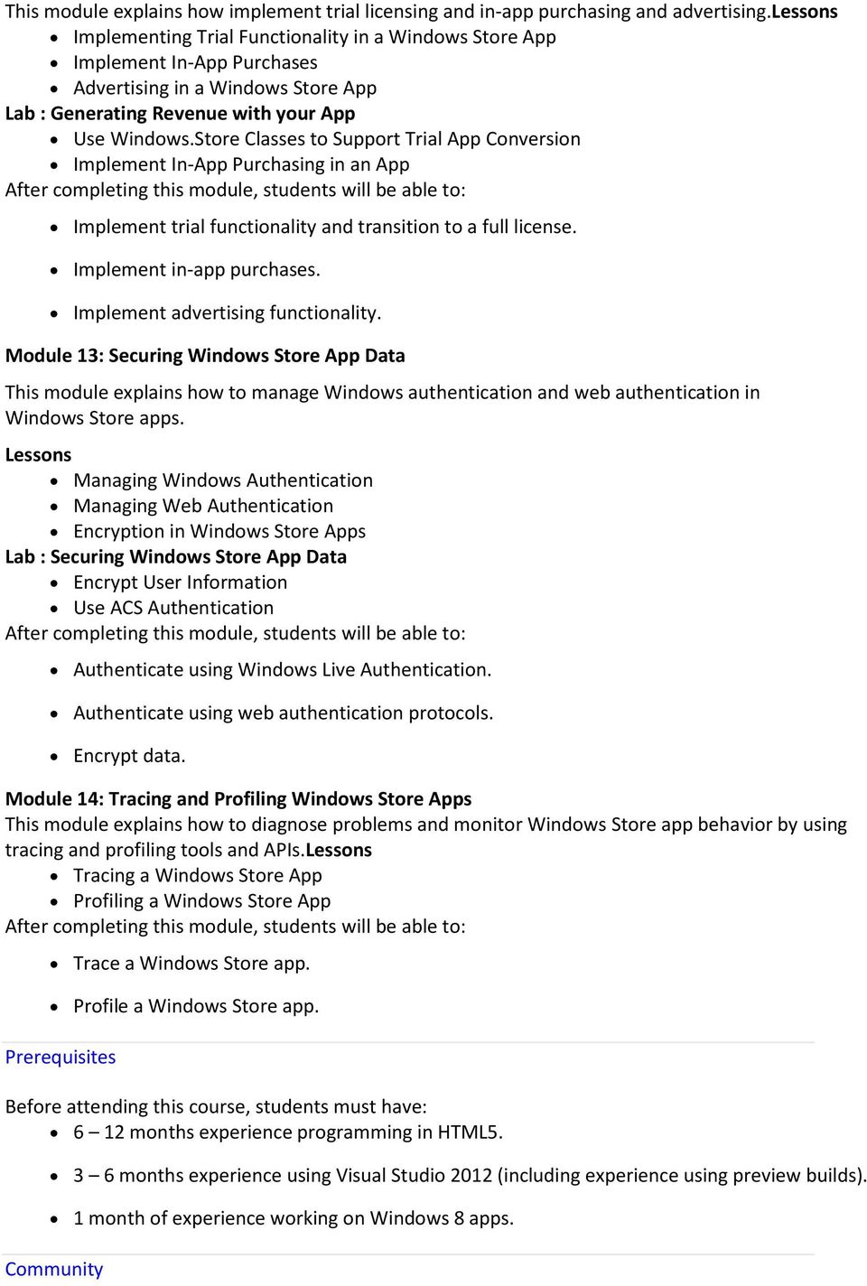 Store Classes to Support Trial App Conversion Implement In-App Purchasing in an App Implement trial functionality and transition to a full license. Implement in-app purchases.