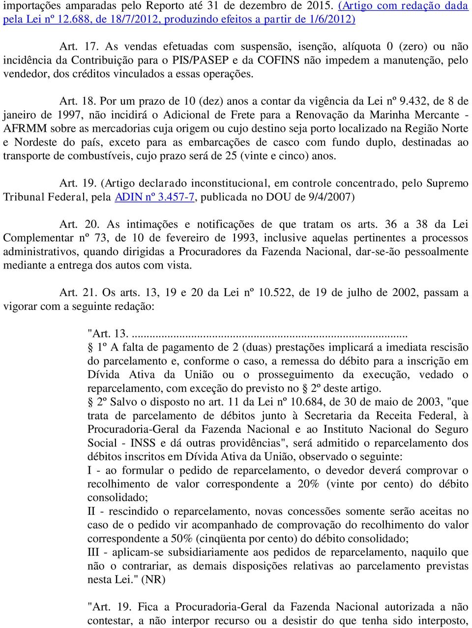 operações. Art. 18. Por um prazo de 10 (dez) anos a contar da vigência da Lei nº 9.