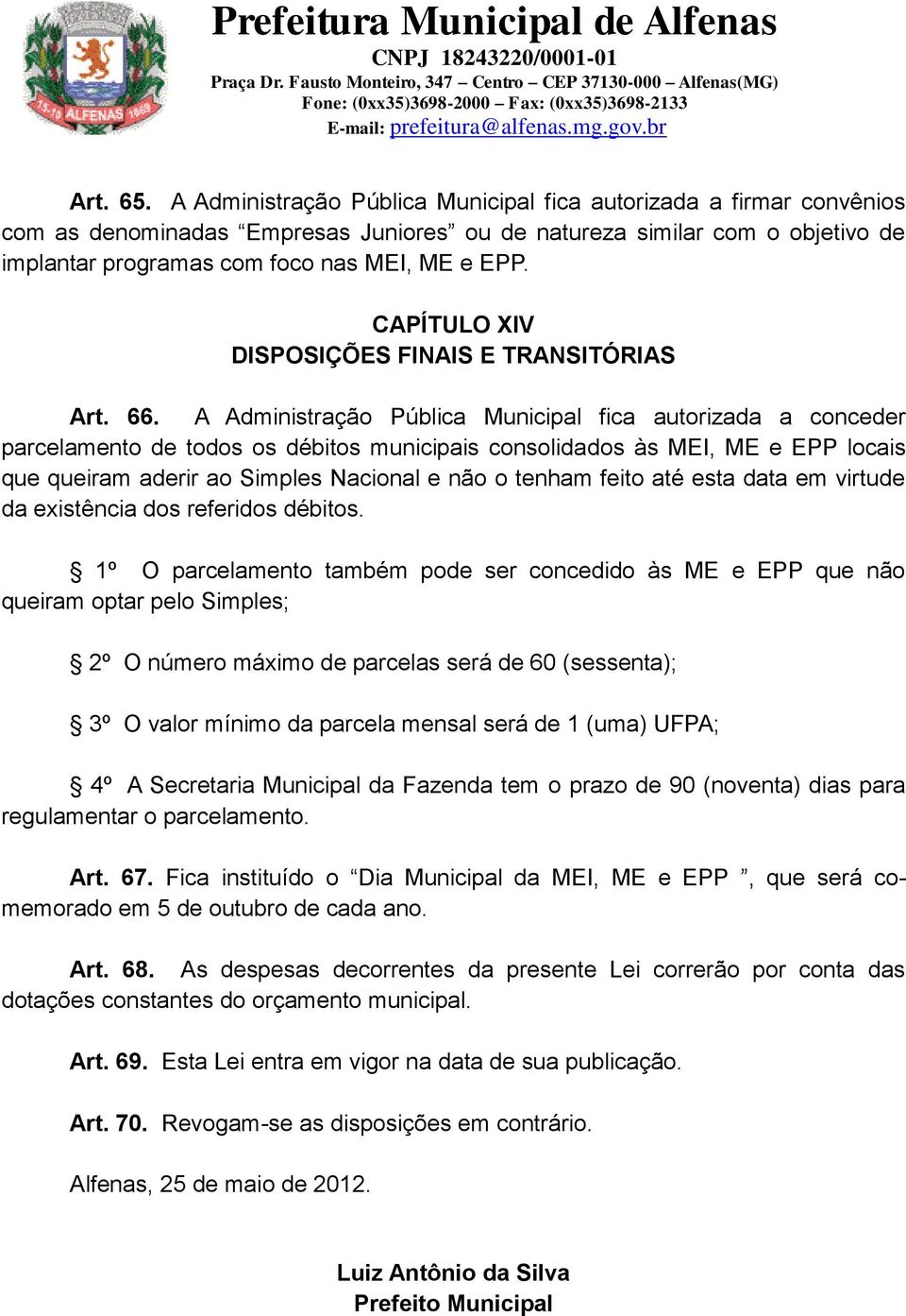 CAPÍTULO XIV DISPOSIÇÕES FINAIS E TRANSITÓRIAS Art. 66.