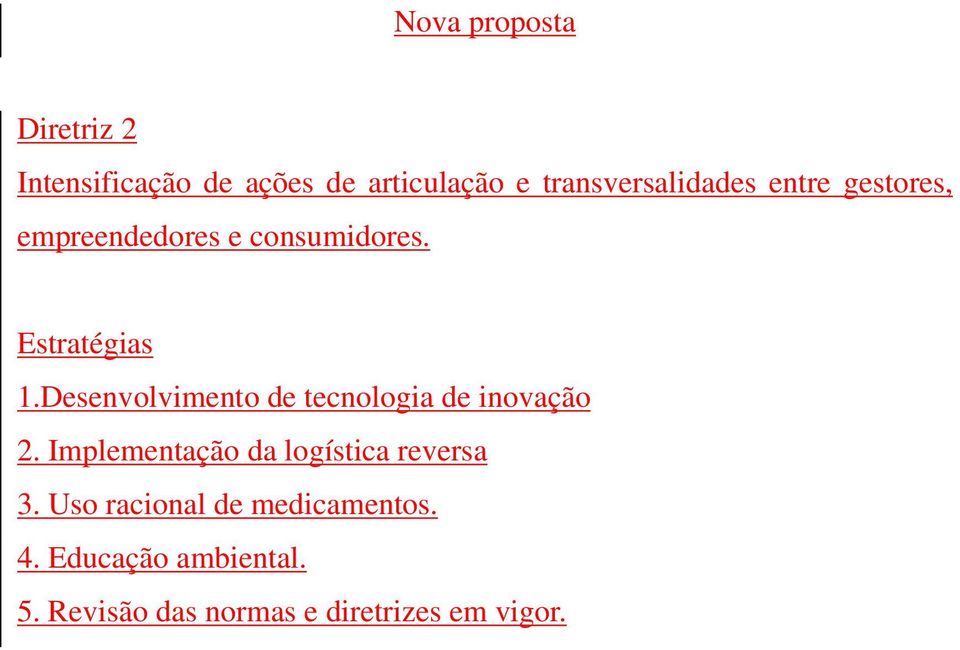 Desenvolvimento de tecnologia de inovação 2. Implementação da logística reversa 3.