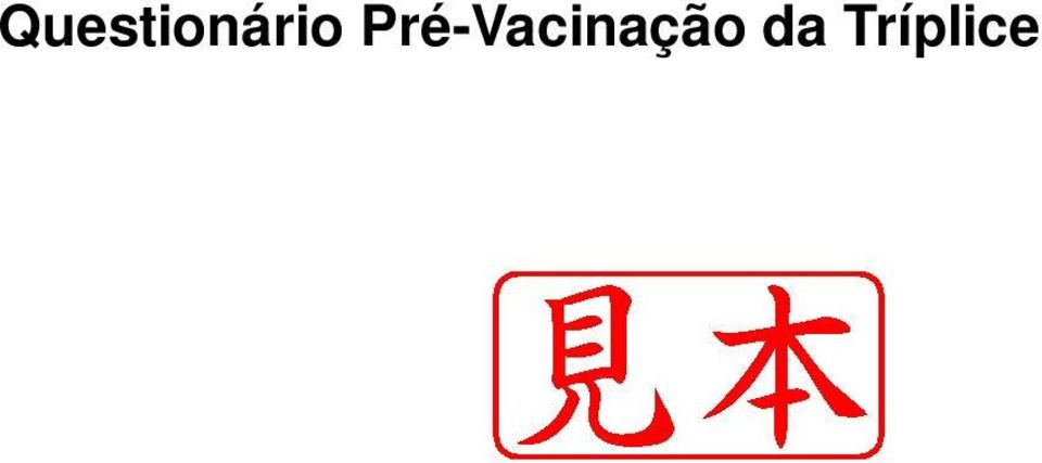 meses QUESTIONÁRIO RESPOSTAS Comentário Médico Você leu, sobre a vacina a ser aplicada hoje, nos informativos distribuídos pela cidade, tais como as Orientações sobre vacinação?