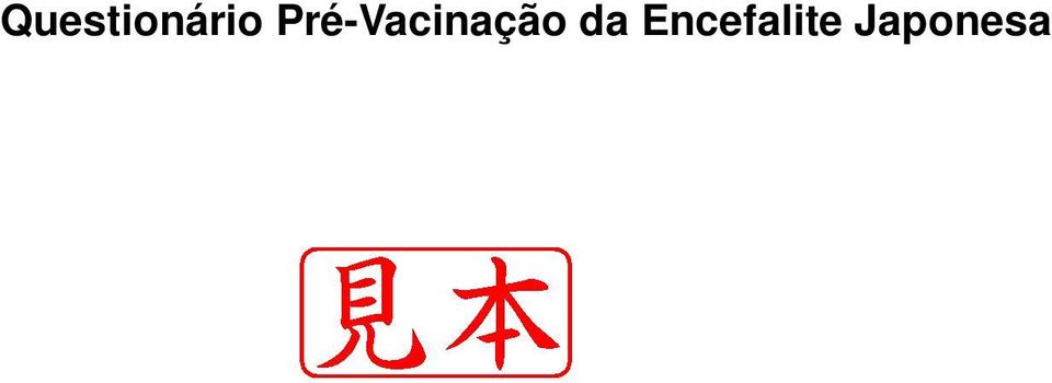 meses QUESTIONÁRIO Você leu, sobre a vacina a ser aplicada hoje, nos informativos distribuídos pela cidade, tais como as Orientações sobre vacinação? Perguntas sobre o desenvolvimento da sua criança.