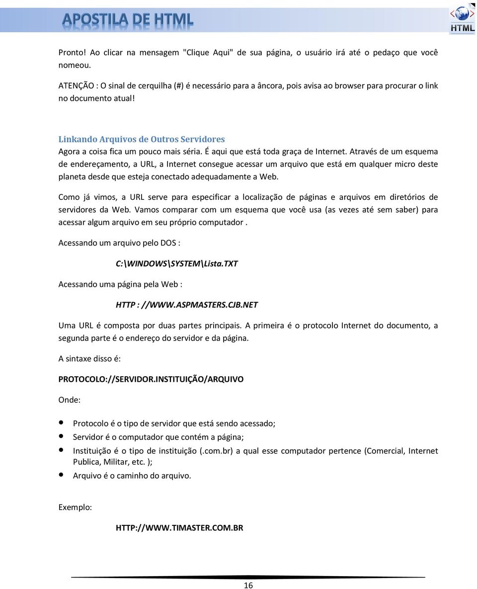 Linkando Arquivos de Outros Servidores Agora a coisa fica um pouco mais séria. É aqui que está toda graça de Internet.