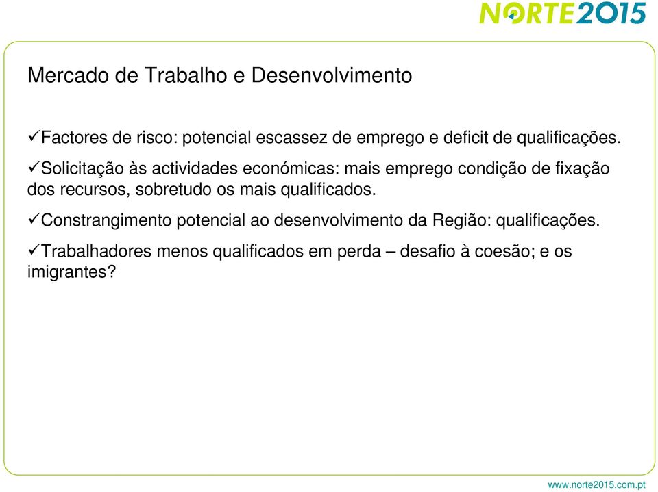 Solicitação às actividades económicas: mais emprego condição de fixação dos recursos,