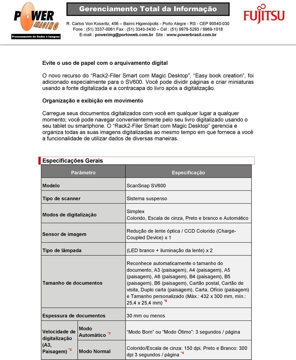 Organização e exibição em movimento Carregue seus documentos digitalizados com você em qualquer lugar a qualquer momento; você pode navegar convenientemente pelo seu livro digitalizado usando o seu