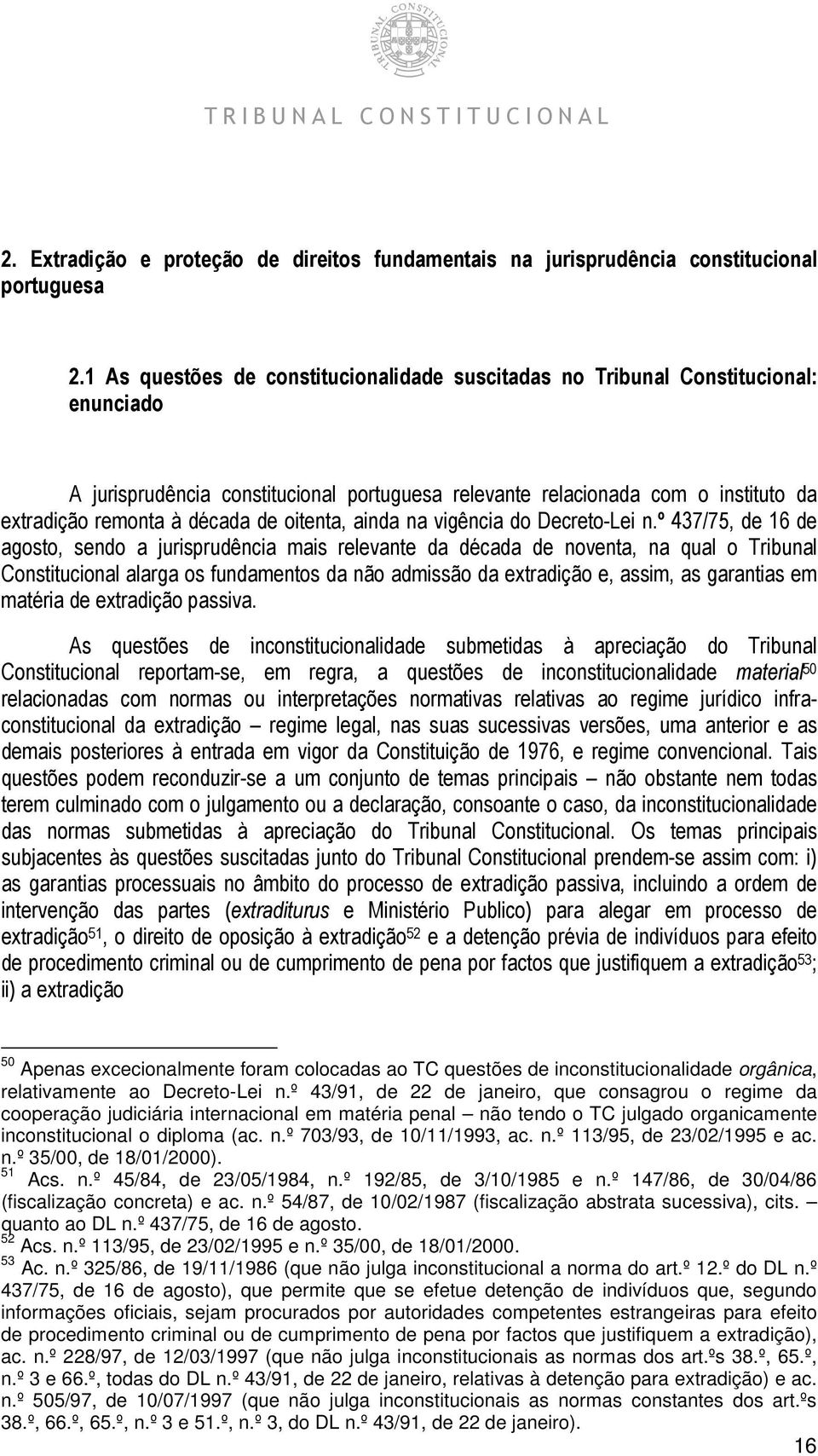 de oitenta, ainda na vigência do Decreto-Lei n.