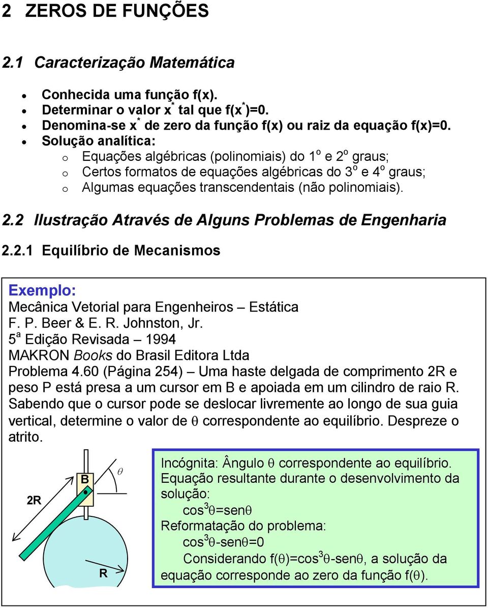 . Ilustrção Atrvés de Algus Problems de Egehri.. Equilíbrio de Mecismos Eemplo: Mecâic Vetoril pr Egeheiros Estátic F. P. Beer & E. R. Johsto, Jr.
