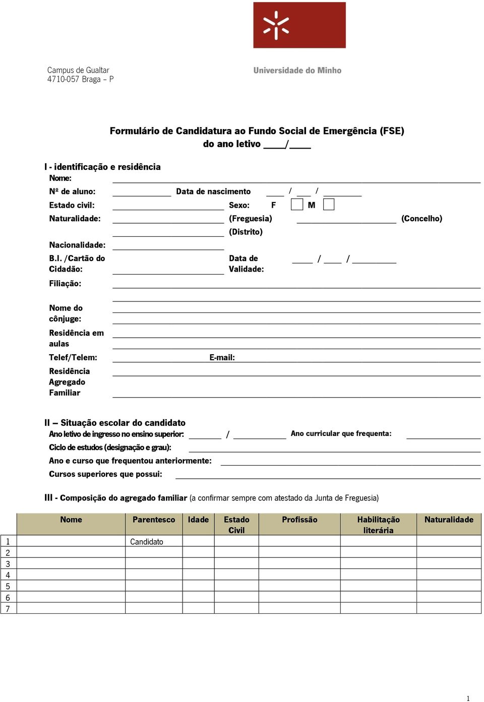 /Cartão do Cidadão: Filiação: (Distrito) Data de Validade: / / Nome do cônjuge: Residência em aulas Telef/Telem: Residência Agregado Familiar E-mail: II Situação escolar do candidato Ano letivo de